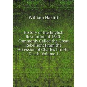 Книга History of the English Revolution of 1640: Commonly Called the Great Rebellion: From the Accession of Charles I to His Death, Volume 1
Книга History of the English Revolution of 1640: Commonly Called the Great Rebellion: From the Accession of Charles I to His Death, Volume 1