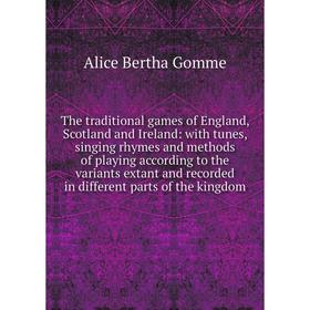 Книга The traditional games of England, Scotland and Ireland: with tunes, singing rhymes and methods of playing according to the variants extant and r
Книга The traditional games of England, Scotland and Ireland: with tunes, singing rhymes and methods of playing according to the variants extant and r