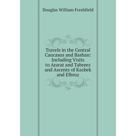 Книга Travels in the Central Caucasus and Bashan: Including Visits to Ararat and Tabreez and Ascents of Kazbek and Elbruz
Книга Travels in the Central Caucasus and Bashan: Including Visits to Ararat and Tabreez and Ascents of Kazbek and Elbruz