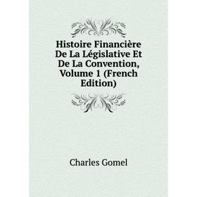 Книга Histoire Financière De La Législative Et De La Convention, Volume 1 (French Edition)
Книга Histoire Financière De La Législative Et De La Convention, Volume 1 (French Edition)