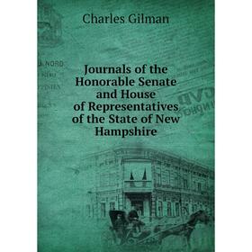 Книга Journal s of the Honorable Senate and House of Representatives of the State of New Hampshire
Книга Journal s of the Honorable Senate and House of Representatives of the State of New Hampshire