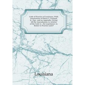 Книга Code of Practice of Louisiana: With Annotations of Henry L. Garland, Jr., Esp., and an Appendix, Giving All the Amendments to Articles of the Co
Книга Code of Practice of Louisiana: With Annotations of Henry L. Garland, Jr., Esp., and an Appendix, Giving All the Amendments to Articles of the Co