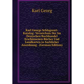 Книга Karl Georgs Schlagwort-Katalog: Verz eichnis Der Im Deutschen Buchhandel Erschienenen Bücher Und Landkarten in Sachlicher Anordnung.
Книга Karl Georgs Schlagwort-Katalog: Verz eichnis Der Im Deutschen Buchhandel Erschienenen Bücher Und Landkarten in Sachlicher Anordnung.