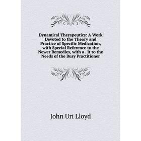 Книга Dynamical Therapeutics: A Work Devoted to the Theory and Practice of Specific Medication, with Special Reference to the Newer Remedies, with a.
Книга Dynamical Therapeutics: A Work Devoted to the Theory and Practice of Specific Medication, with Special Reference to the Newer Remedies, with a.