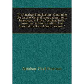 Книга The American State Reports: Containing the Cases of General Value and Authority Subsequent to Those Contained in the American Decisions and the
Книга The American State Reports: Containing the Cases of General Value and Authority Subsequent to Those Contained in the American Decisions and the