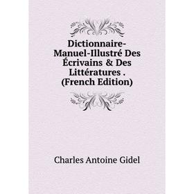 Книга Dictionnaire-Manuel-Illustré Des Écrivains & Des Littératures. (French Edition)
Книга Dictionnaire-Manuel-Illustré Des Écrivains & Des Littératures. (French Edition)