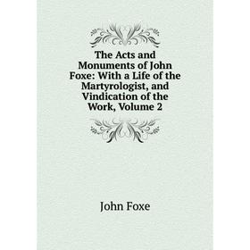 Книга The Acts and Monuments of John Foxe: With a Life of the Martyrologist, and Vindication of the Work, Volume 2
Книга The Acts and Monuments of John Foxe: With a Life of the Martyrologist, and Vindication of the Work, Volume 2