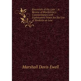 Книга Essentials of the Law.: A Review of Blackstone's Commentaries with Explanatory Notes for the Use of Students at Law
Книга Essentials of the Law.: A Review of Blackstone's Commentaries with Explanatory Notes for the Use of Students at Law