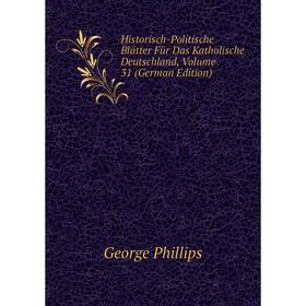 Книга Historisch-Politische Blätter Für Das Katholische Deutschland, Volume 31 (German Edition)
Книга Historisch-Politische Blätter Für Das Katholische Deutschland, Volume 31 (German Edition)