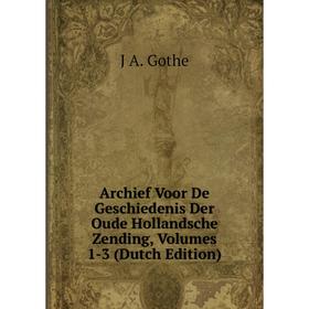 Книга Archief Voor De Geschiedenis Der Oude Hollandsche Zending, Volumes 1-3 (Dutch Edition)
Книга Archief Voor De Geschiedenis Der Oude Hollandsche Zending, Volumes 1-3 (Dutch Edition)