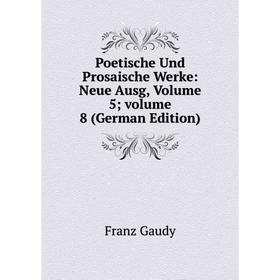 Книга Poetische Und Prosaische Werke: Neue Ausg, Volume 5; volume 8 (German Edition)
Книга Poetische Und Prosaische Werke: Neue Ausg, Volume 5; volume 8 (German Edition)