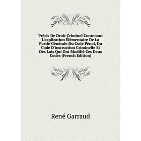 Книга Précis De Droit Criminel Contenant L'explication Élémentaire De La Partie Générale Du Code Pénal, Du Code D'instruction Criminelle Et Des Lois Q
Книга Précis De Droit Criminel Contenant L'explication Élémentaire De La Partie Générale Du Code Pénal, Du Code D'instruction Criminelle Et Des Lois Q