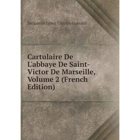 Книга Cartulaire De L'abbaye De Saint-Victor De Marseille, Volume 2 (French Edition)
Книга Cartulaire De L'abbaye De Saint-Victor De Marseille, Volume 2 (French Edition)
