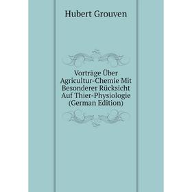 Книга Vorträge Über Agricultur-Chemie Mit Besonderer Rücksicht Auf Thier-Physiologie (German Edition)
Книга Vorträge Über Agricultur-Chemie Mit Besonderer Rücksicht Auf Thier-Physiologie (German Edition)