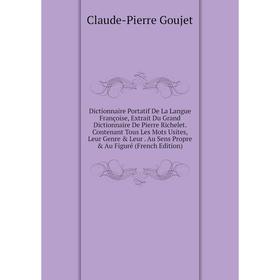 Книга Dictionnaire Portatif De La Langue Françoise, Extrait Du Grand Dictionnaire De Pierre Richelet. Contenant Tous Les Mots Usites, Leur Genre Leu
Книга Dictionnaire Portatif De La Langue Françoise, Extrait Du Grand Dictionnaire De Pierre Richelet. Contenant Tous Les Mots Usites, Leur Genre Leu