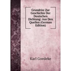 Книга Grundrisz Zur Geschichte Der Deutschen Dichtung: Aus Den Quellen (German Edition)
Книга Grundrisz Zur Geschichte Der Deutschen Dichtung: Aus Den Quellen (German Edition)