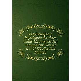 Книга Entomologische beyträge zu des ritter Linné 12. ausgabe des natursystems Volume v. 1 (1777) (German Edition)
Книга Entomologische beyträge zu des ritter Linné 12. ausgabe des natursystems Volume v. 1 (1777) (German Edition)