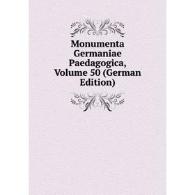 Книга Monumenta Germaniae Paedagogica, Volume 50
Книга Monumenta Germaniae Paedagogica, Volume 50
