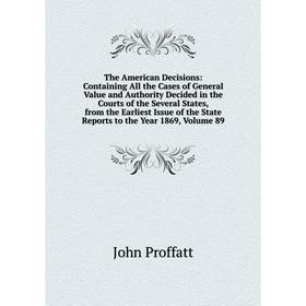 Книга The American Decisions: Containing All the Cases of General Value and Authority Decided in the Courts of the Several States, from the Earliest I
Книга The American Decisions: Containing All the Cases of General Value and Authority Decided in the Courts of the Several States, from the Earliest I