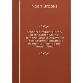 Книга Scribner's Popular History of the United States: From the Earliest Discoveries of the Western Hemisphere by the Northmen to the Present Time
Книга Scribner's Popular History of the United States: From the Earliest Discoveries of the Western Hemisphere by the Northmen to the Present Time