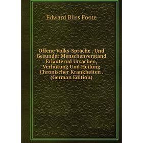 Книга Offene Volks-Sprache Und Gesunder Menschenverstand Erläuternd Ursachen, Verhütung Und Heilung Chronischer Krankheiten
Книга Offene Volks-Sprache Und Gesunder Menschenverstand Erläuternd Ursachen, Verhütung Und Heilung Chronischer Krankheiten
