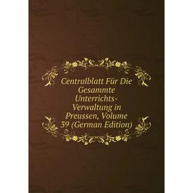 Книга Centralblatt Für Die Gesammte Unterrichts-Verwaltung in Preussen, Volume 39 (German Edition)
Книга Centralblatt Für Die Gesammte Unterrichts-Verwaltung in Preussen, Volume 39 (German Edition)