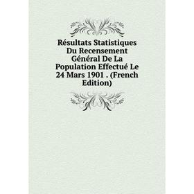 Книга Résultats Statistiques Du Recensement Général De La Population Effectué Le 24 Mars 1901. (French Edition)
Книга Résultats Statistiques Du Recensement Général De La Population Effectué Le 24 Mars 1901. (French Edition)