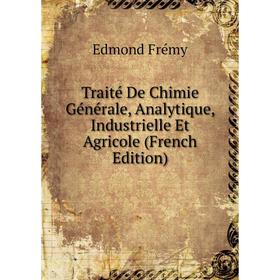 Книга Traité De Chimie Générale, Analytique, Industrielle Et Agricole (French Edition)
Книга Traité De Chimie Générale, Analytique, Industrielle Et Agricole (French Edition)
