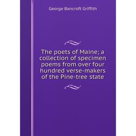 Книга The poets of Maine; a collection of specimen poems from over four hundred verse-makers of the Pine-tree state
Книга The poets of Maine; a collection of specimen poems from over four hundred verse-makers of the Pine-tree state