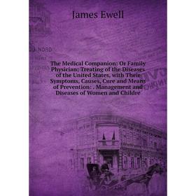Книга The Medical Companion: Or Family Physician; Treating of the Diseases of the United States, with Their Symptoms, Causes, Cure and Means of Preven
Книга The Medical Companion: Or Family Physician; Treating of the Diseases of the United States, with Their Symptoms, Causes, Cure and Means of Preven