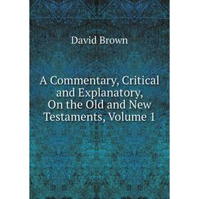Книга A Commentary, Critical and Explanatory, On the Old and New Testaments, Volume 1
Книга A Commentary, Critical and Explanatory, On the Old and New Testaments, Volume 1