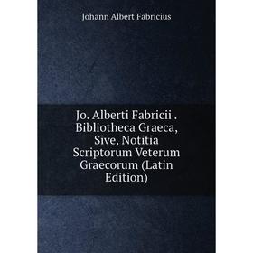 Книга Jo. Alberti Fabricii. Bibliotheca Graeca, Sive, Notitia Scriptorum Veterum Graecorum
Книга Jo. Alberti Fabricii. Bibliotheca Graeca, Sive, Notitia Scriptorum Veterum Graecorum
