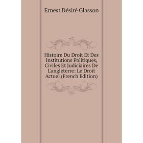 Книга Histoire Du Droit Et Des Institutions Politiques, Civiles Et Judiciaires De L'angleterre: Le Droit Actuel (French Edition)
Книга Histoire Du Droit Et Des Institutions Politiques, Civiles Et Judiciaires De L'angleterre: Le Droit Actuel (French Edition)