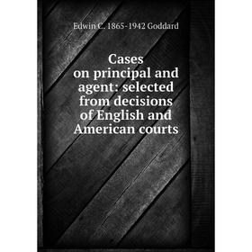 Книга Cases on principal and agent: selected from decisions of English and American courts
Книга Cases on principal and agent: selected from decisions of English and American courts