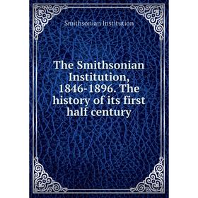 Книга The Smithsonian Institution, 1846-1896. The history of its first half century
Книга The Smithsonian Institution, 1846-1896. The history of its first half century