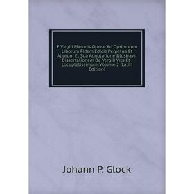 Книга P Virgili Maronis Opera: Ad Optimorum Liborum Fidem Edidit Perpetua Et Aliorum Et Sua Adnotatione Illustravit Dissertationem De Vergili Vita Et
Книга P Virgili Maronis Opera: Ad Optimorum Liborum Fidem Edidit Perpetua Et Aliorum Et Sua Adnotatione Illustravit Dissertationem De Vergili Vita Et