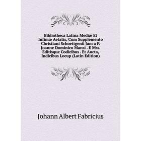 Книга Bibliotheca Latina Mediæ Et Infimæ Aetatis, Cum Supplemento Christiani Schoettgenii Jam a P. Joanne Dominico Mansi. E Mss. Editisque Codicibus.
Книга Bibliotheca Latina Mediæ Et Infimæ Aetatis, Cum Supplemento Christiani Schoettgenii Jam a P. Joanne Dominico Mansi. E Mss. Editisque Codicibus.