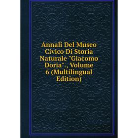 Книга Annali Del Museo Civico Di Storia Naturale Giacomo Doria., Volume 6 (Multilingual Edition)
Книга Annali Del Museo Civico Di Storia Naturale Giacomo Doria., Volume 6 (Multilingual Edition)