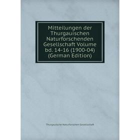 Книга Mitteilungen der Thurgauischen Naturforschenden Gesellschaft Volume bd 14-16 (1900-04)
Книга Mitteilungen der Thurgauischen Naturforschenden Gesellschaft Volume bd 14-16 (1900-04)
