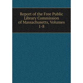 Книга Report of the Free Public Library Commission of Massachusetts, Volumes 1-8
Книга Report of the Free Public Library Commission of Massachusetts, Volumes 1-8