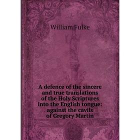 Книга A defence of the sincere and true translations of the Holy Scriptures into the English tongue: against the cavils of Gregory Martin
Книга A defence of the sincere and true translations of the Holy Scriptures into the English tongue: against the cavils of Gregory Martin