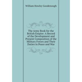 Книга The Army Book for the British Empire: A Record of the Development and Present Composition of the Military Forces and Their Duties in Peace and W
Книга The Army Book for the British Empire: A Record of the Development and Present Composition of the Military Forces and Their Duties in Peace and W