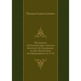 Книга The history of Pennsylvania: from its discovery by Europeans, to the Declaration of Independence in 1776
Книга The history of Pennsylvania: from its discovery by Europeans, to the Declaration of Independence in 1776