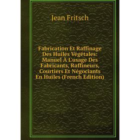 Книга Fabrication Et Raffinage Des Huiles Végétales: Manuel À L'usage Des Fabricants, Raffineurs, Courtiers Et Négociants En Huiles (French Edition)
Книга Fabrication Et Raffinage Des Huiles Végétales: Manuel À L'usage Des Fabricants, Raffineurs, Courtiers Et Négociants En Huiles (French Edition)
