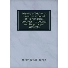 Книга History of Idaho; a narrative account of its historical progress, its people and its principal interests
Книга History of Idaho; a narrative account of its historical progress, its people and its principal interests