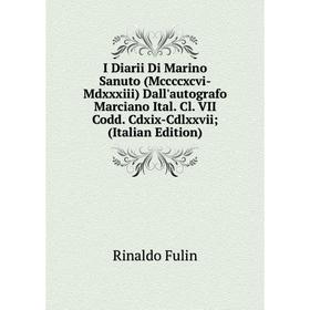 Книга I Diarii Di Marino Sanuto (Mccccxcvi-Mdxxxiii) Dall'autografo Marciano Ital. Cl. VII Codd. Cdxix-Cdlxxvii; (Italian Edition)
Книга I Diarii Di Marino Sanuto (Mccccxcvi-Mdxxxiii) Dall'autografo Marciano Ital. Cl. VII Codd. Cdxix-Cdlxxvii; (Italian Edition)