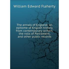 Книга The annals of England: an epitome of English history, from contemporary writers, the rolls of Parliament, and other public records
Книга The annals of England: an epitome of English history, from contemporary writers, the rolls of Parliament, and other public records