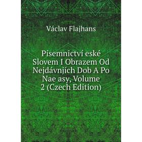 Книга Písemnictví eské Slovem I Obrazem Od Nejdávnjích Dob A Po Nae asy, Volume 2 (Czech Edition)
Книга Písemnictví eské Slovem I Obrazem Od Nejdávnjích Dob A Po Nae asy, Volume 2 (Czech Edition)