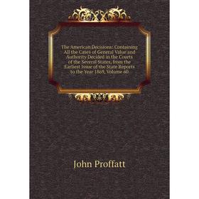 Книга The American Decisions: Containing All the Cases of General Value and Authority Decided in the Courts of the Several States, from the Earliest I
Книга The American Decisions: Containing All the Cases of General Value and Authority Decided in the Courts of the Several States, from the Earliest I
