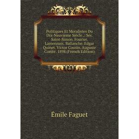 Книга Politiques Et Moralistes Du Dix-Neuvième Siècle.: Sér. Saint-Simon. Fourier. Lamennais. Ballanche. Edgar Quinet. Victor Cousin Auguste Comte. 18
Книга Politiques Et Moralistes Du Dix-Neuvième Siècle.: Sér. Saint-Simon. Fourier. Lamennais. Ballanche. Edgar Quinet. Victor Cousin Auguste Comte. 18